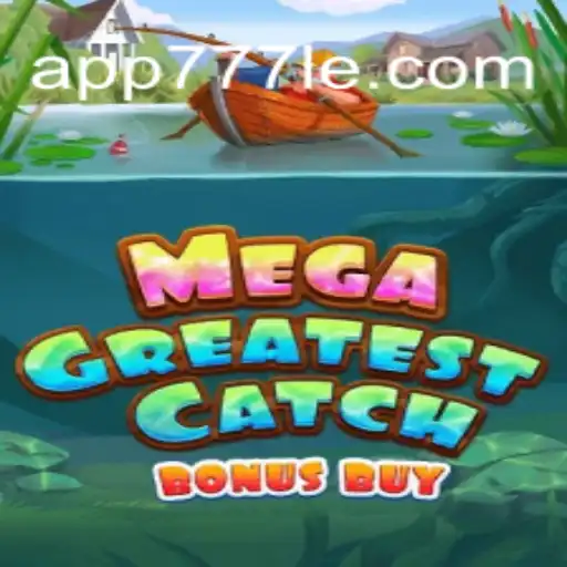 MegaGreatestCatchBonusBuy: An Exciting Adventure on 777LE.COM